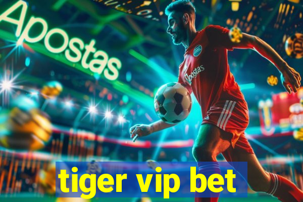 tiger vip bet